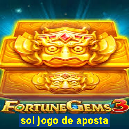 sol jogo de aposta